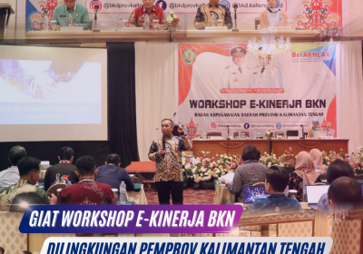 Badan Kepegawaian Daerah Prov. Kalteng Selenggarakan Workshop E-Kinerja BKN