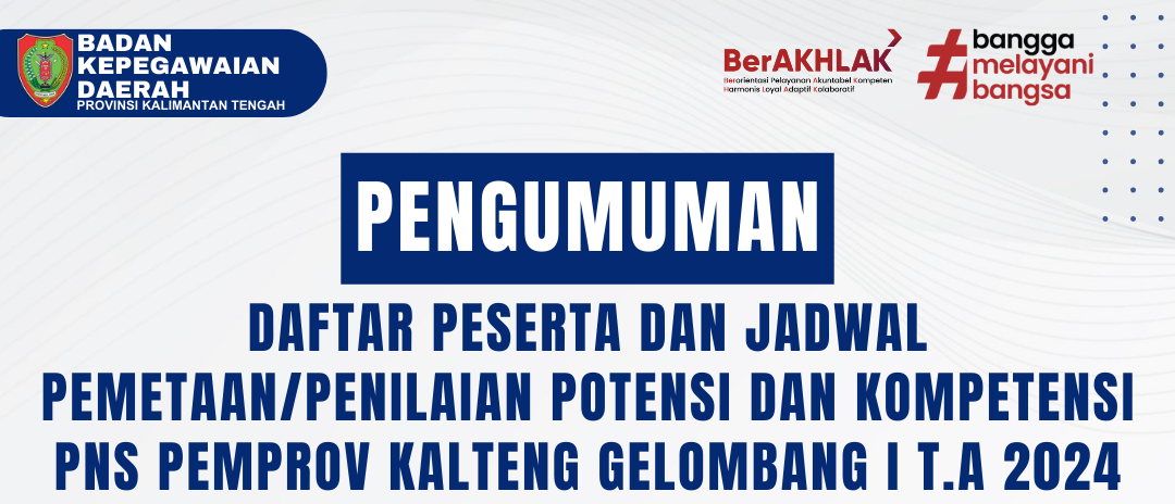 DAFTAR PESERTA DAN JADWAL PEMETAAN/PENILAIAN POTENSI DAN KOMPETENSI PNS PEMPROV KALTENG GELOMBANG I T.A 2024